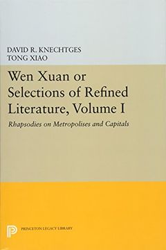 portada Wen Xuan or Selections of Refined Literature, Volume I: Rhapsodies on Metropolises and Capitals (Princeton Legacy Library)