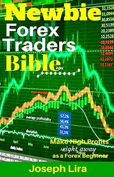 portada Newbie Forex Traders Bible: Make High Profits Right Away As a Forex Beginner