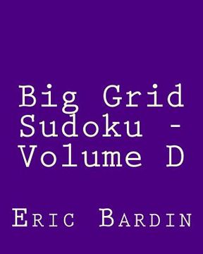 portada Big Grid Sudoku - Volume D: Easy to Read, Large Grid Sudoku Puzzles (en Inglés)