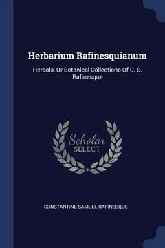 portada Herbarium Rafinesquianum: Herbals, Or Botanical Collections Of C. S. Rafinesque (en Inglés)