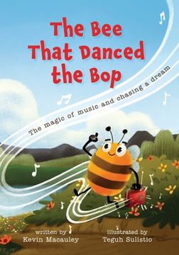 portada The Bee That Danced the Bop: The magic of music and chasing a dream (en Inglés)