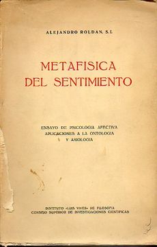 Metafísica del sentimiento. ensayo de psicología afectiva aplicaciones a la ontología y axiología 