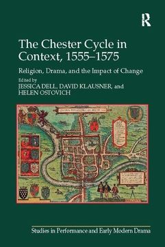 portada The Chester Cycle in Context, 1555-1575: Religion, Drama, and the Impact of Change (en Inglés)
