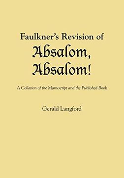 portada Faulkner's Revision of Absalom, Absalom! A Collation of the Manuscript and the Published Book (en Inglés)