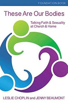 portada These Are Our Bodies, Foundation Book: Talking Faith & Sexuality at Church & Home (en Inglés)