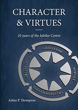 portada Character and Virtues: 10 Years of the Jubilee Centre
