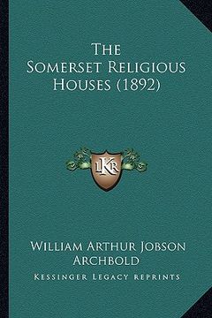 portada the somerset religious houses (1892) (en Inglés)