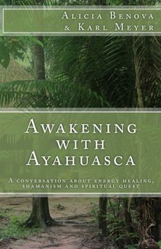 portada Awakening With Ayahuasca: A Conversation About Energy Healing, Shamanism and Spiritual Quest (in English)