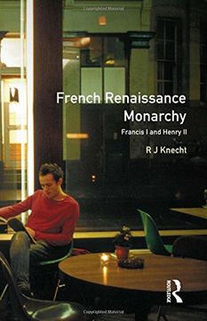 portada French Renaissance Monarchy: Francis I & Henry II: Francis I and Henry II (Seminar Studies)
