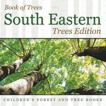 portada Book of Trees South Eastern Trees Edition Children's Forest and Tree Books (en Inglés)