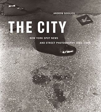 portada The City: New York Spot News and Street Photography 1980 -1995