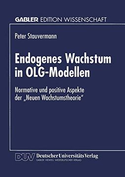 portada Endogenes Wachstum in Olg-Modellen: Normative und Positive Aspekte der „Neuen Wachstumstheorie“ (en Alemán)