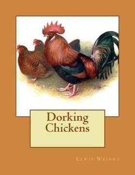 portada Dorking Chickens: From The Book of Poultry (en Inglés)