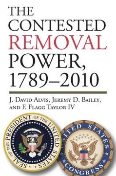 portada The Contested Removal Power, 1789-2010 (in English)