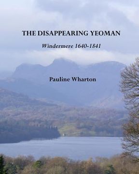 portada The Disappearing Yeoman: Windermere 1640-1841 (en Inglés)
