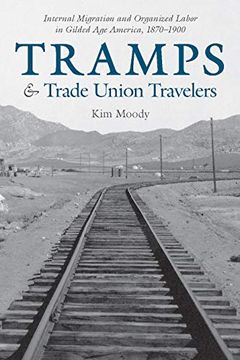 portada Tramps and Trade Union Travelers: Internal Migration and Organized Labor in Gilded age America, 1870–1900 (in English)