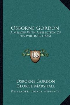 portada osborne gordon: a memoir with a selection of his writings (1885) (in English)
