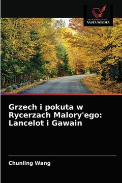 portada Grzech i pokuta w Rycerzach Malory'ego: Lancelot i Gawain (en Polaco)