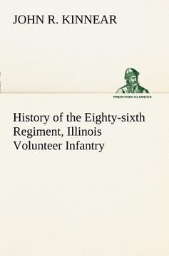 portada history of the eighty-sixth regiment, illinois volunteer infantry, during its term of service (en Inglés)