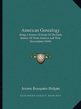 portada american genealogy: being a history of some of the early settlers of north america and their descendants (1848)