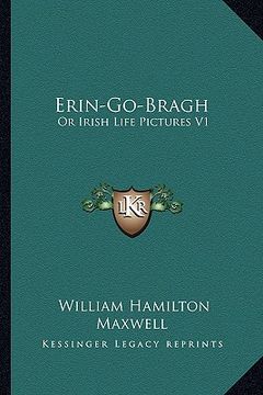 portada erin-go-bragh: or irish life pictures v1 (in English)