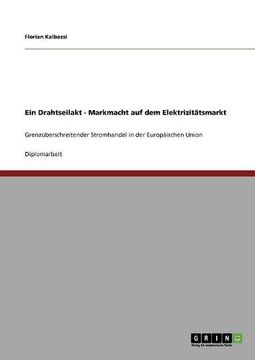 portada Ein Drahtseilakt - Markmacht auf dem Elektrizitätsmarkt (German Edition)