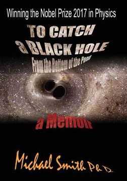portada To Catch a Black Hole From the Bottom of the Pond: A Memoir (in English)
