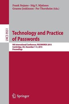 portada Technology and Practice of Passwords: 9th International Conference, Passwords 2015, Cambridge, Uk, December 7-9, 2015, Proceedings (in English)