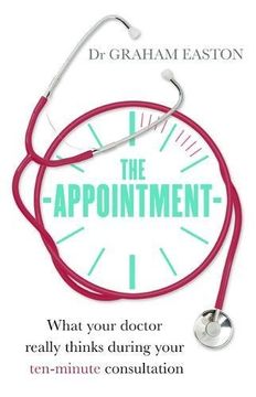 portada The Appointment: What Your Doctor Really Thinks During Your Ten-Minute Consultation