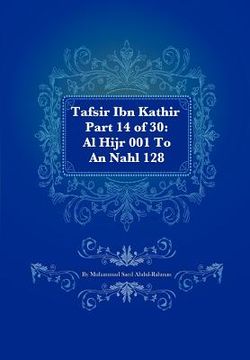 portada tafsir ibn kathir part 14 of 30: al hijr 001 to an nahl 128 (en Inglés)