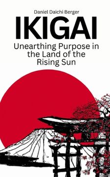 portada Ikigai: Unearthing Purpose in the Land of the Rising Sun (en Inglés)
