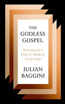 portada The Godless Gospel: Was Jesus a Great Moral Teacher? (in English)