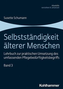 portada Selbststandigkeit Alterer Menschen: Lehrbuch Zur Praktischen Umsetzung Des Umfassenden Pflegebedurftigkeitsbegriffs, Band 3 (en Alemán)