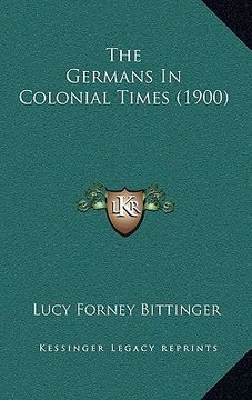 portada the germans in colonial times (1900) (en Inglés)