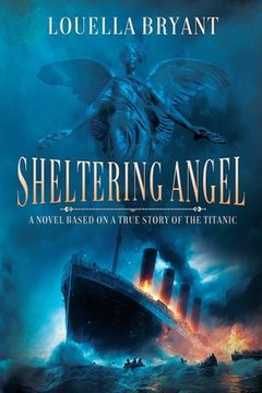 portada Sheltering Angel: A Novel Based on a True Story of the Titanic (en Inglés)