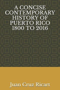 portada A Concise Contemporary History of Puerto Rico 1800 to 2016 (en Inglés)