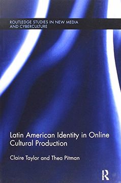 portada Latin American Identity in Online Cultural Production (Routledge Studies in New Media and Cyberculture)