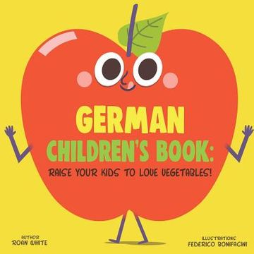 portada German Children's Book: Raise Your Kids to Love Vegetables! (in English)