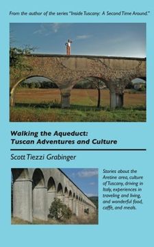 portada Walking the Aqueduct: Tuscan Adventures and Culture (Inside Tuscany: A Second Time Around)