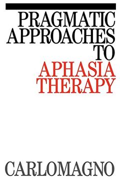 portada Pragmatic Approaches to Aphasia Therapy (Exc Business and Economy (Whurr)) (en Inglés)