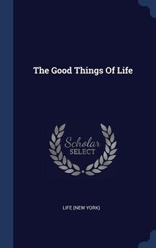 portada The Good Things Of Life (in English)