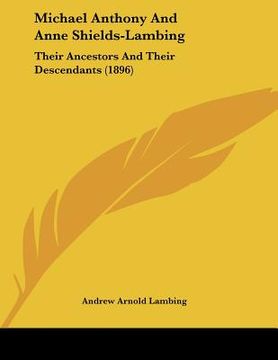 portada michael anthony and anne shields-lambing: their ancestors and their descendants (1896) (in English)