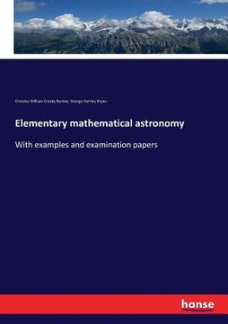 portada Elementary mathematical astronomy: With examples and examination papers