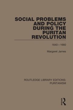 portada Social Problems and Policy During the Puritan Revolution (Routledge Library Editions: Puritanism) (in English)