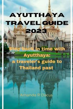 portada Ayutthaya travel guide 2023: A journey through Thailand's electrical capital (en Inglés)