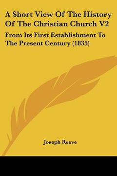 portada a short view of the history of the christian church v2: from its first establishment to the present century (1835)