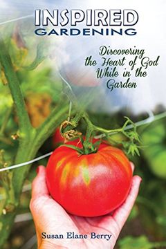 portada Inspired Gardening-Discovering the Heart of god While in the Garden (en Inglés)