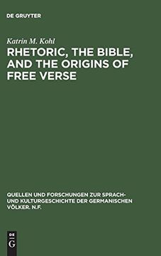 portada Rhetoric, the Bible, and the Origins of Free Verse: Early "Hymns" of Friedrich Gottlieb Klopstock (Quellen und Forschungen zur Sprach- und Kulturgeschichte der Germanischen Volker. N. Fr ) 
