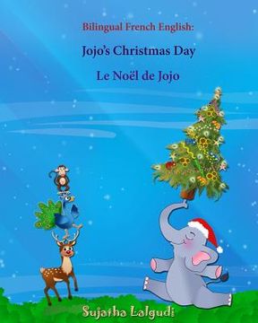 portada Bilingual French English: Jojo's Christmas day. Le Noël de Jojo: Bilingual Children's Book (English-French), French childrens book (en Francés)