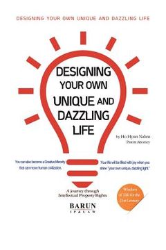 portada Designing Your Own Unique and Dazzling Life: A Journey Through Intellectual Property Rights (en Inglés)